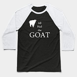 All Hail the GOAT Baseball T-Shirt